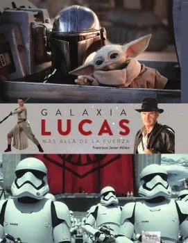 GALAXIA LUCAS MAS ALLA DE LA FUERZA -NUEVA EDICION-