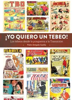 YO QUIERO UN TEBEO: LOS TEBEOS DESDE LA POSGUERRA A LA TRANSICION