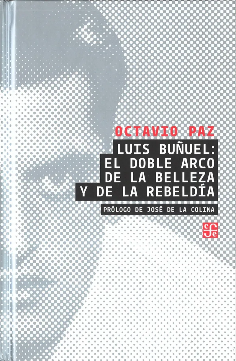LUIS BUÑUEL EL DOBLE ARCO DE LA BELLEZA Y DE LA REBELDÍA