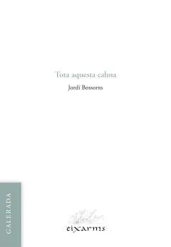 TOTA AQUESTA CALMA