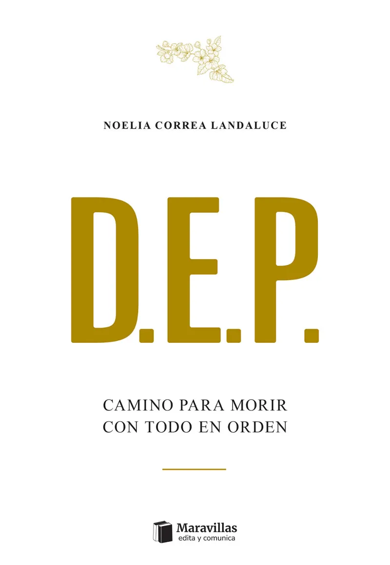 D.E.P. CAMINO PARA MORIR CON TODO EN ORDEN