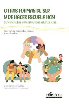 OTRAS FORMAS DE SER Y DE HACER ESCUELA HOY