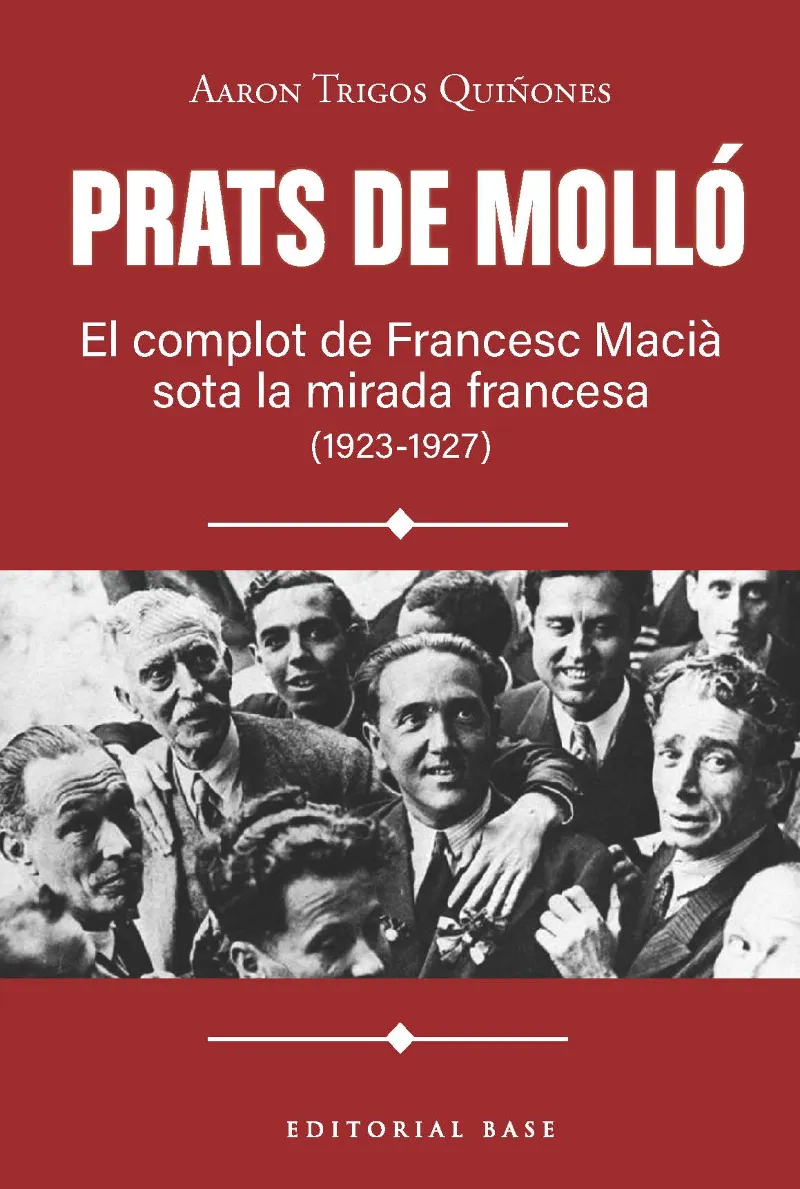 PRATS DE MOLLÓ. EL COMPLOT DE FRANCESC MACIÀ SOTA LA MIRADA FRANCESA (1923-1927)