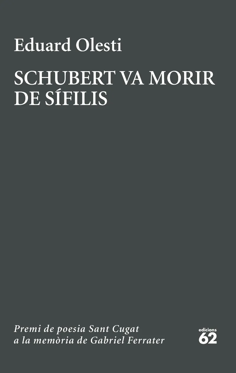 SCHUBERT VA MORIR DE SÍFILIS. PREMI SANT CUGAT A LA MEMÒRIA DE GABRIEL FERRATER