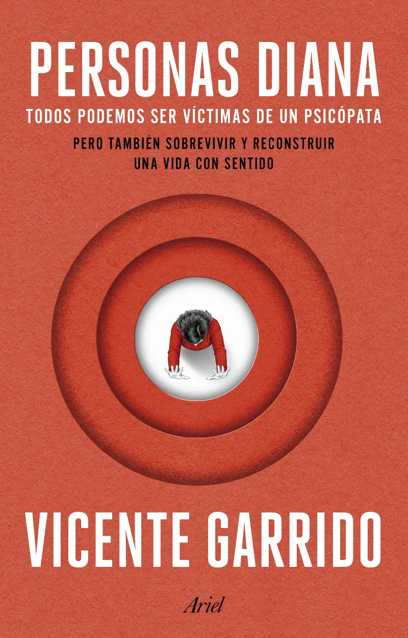 PERSONAS DIANA. TODOS PODEMOS SER VÍCTIMAS DE UN PSICÓPATA. PERO TAMBIÉN SOBREVIVIR Y RECONSTRUI