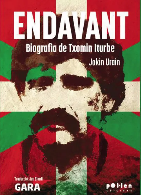 ENDAVANT. BIOGRAFIA DE TXOMIN ITURBE
