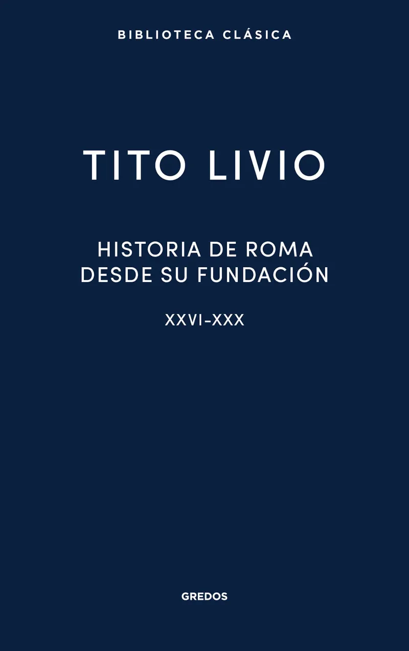HISTORIA DE ROMA DESDE SU FUNDACIÓN XXVI-XXX