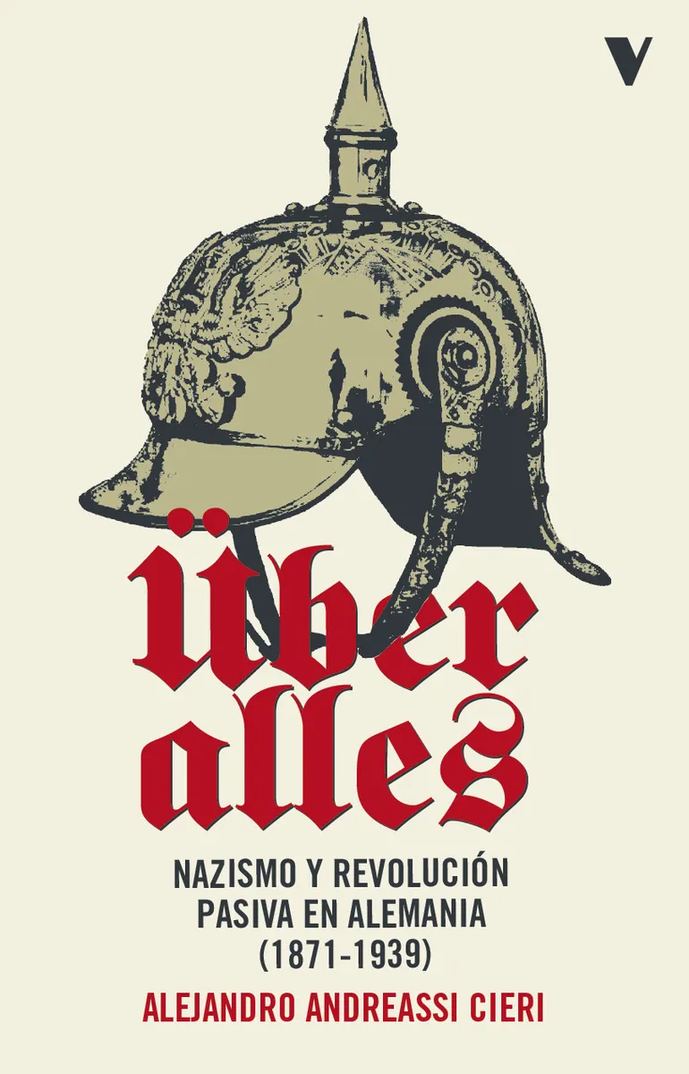 UBER ALLES.NAZISMO Y REVOLUCION PASIVA EN ALEMANIA (1871-1939)