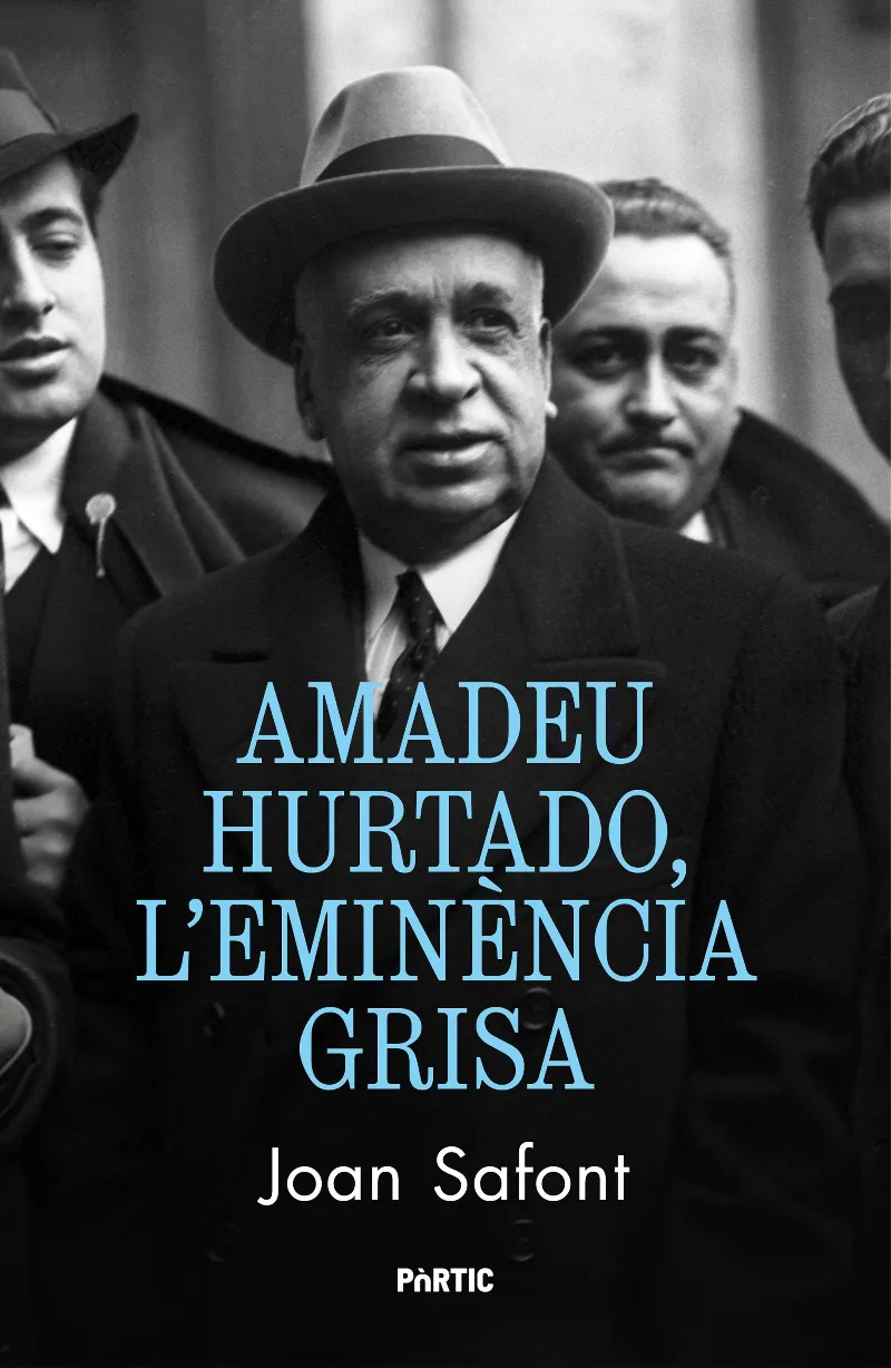 AMADEU HURTADO, L'EMINÈNCIA GRISA