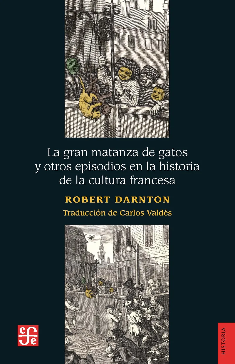 LA GRAN MATANZA DE GATOS Y OTROS EPISODIOS EN LA HISTORIA DE LA CULTURA FRANCESA
