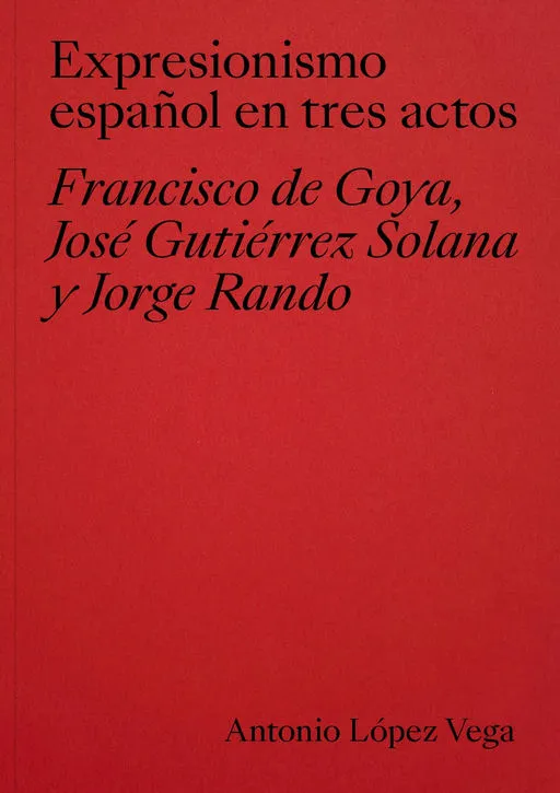 EXPRESIONISMO ESPAÑOL EN TRES ACTOS.