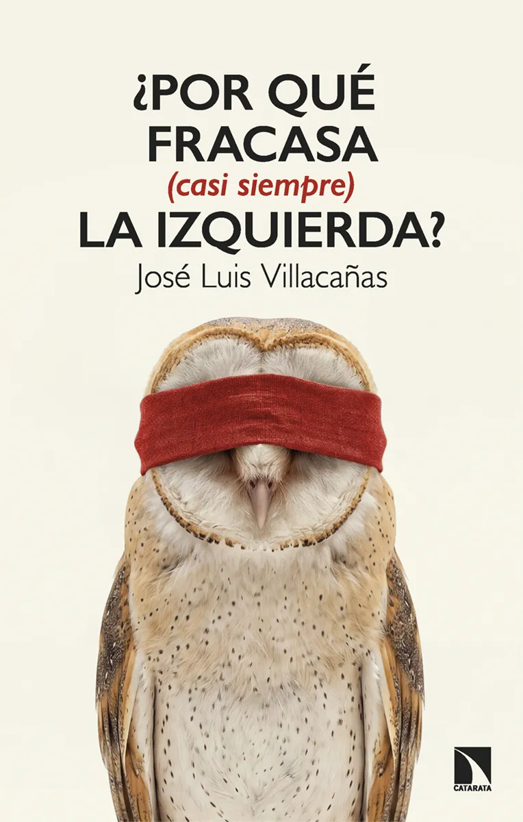 ¿POR QUÉ FRACASA (CASI SIEMPRE) LA IZQUIERDA?