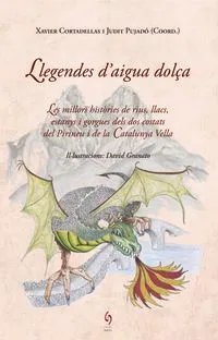 LLEGENDES D'AIGUA DOLÇA.LES MILLORS HISTORIES DE RIUS LLACS I ESTANYS I GORGUES