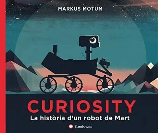 CURIOSITY -LA HISTORIA D'UN ROBOT DE MART-