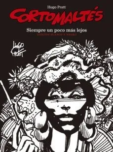 CORTO MALTES: SIEMPRE UN POCO MAS LEJOS -B/N-