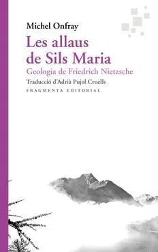 LES ALLAUS DE SILS MARIA.GEOLOGIA DE FRIEFRICH NIETZSCHE -