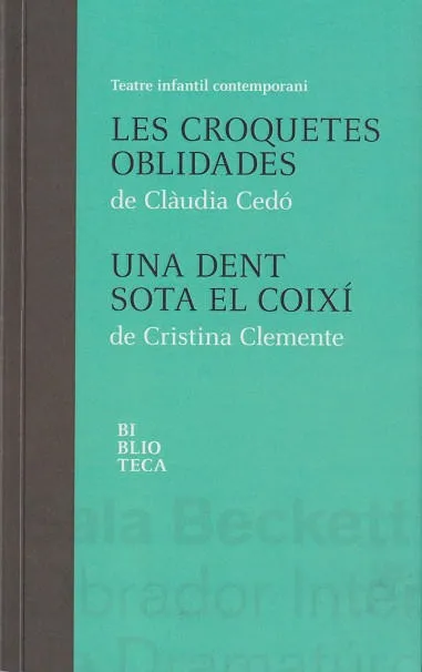 LES CROQUETES OBLIDADES(CEDO) / UNA DENT SOTA EL COIXI (CLEMENTE)