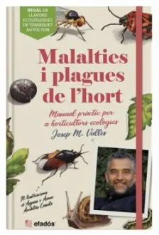 MALALTIES I PLAGUES DE L'HORT.MANUAL PRÀCTIC PER A HORTICULTORS ECOLOGICS