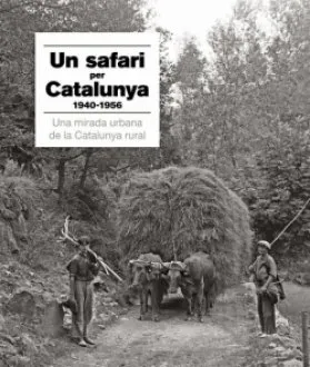 UN SAFARI FOTOGRÀFIC PER CATALUNYA 1940-1956