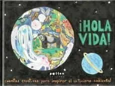 HOLA VIDA.CUENTOS CREATIVOS PARA INSPIRAR EL ACTIVISMO AMBIENTAL