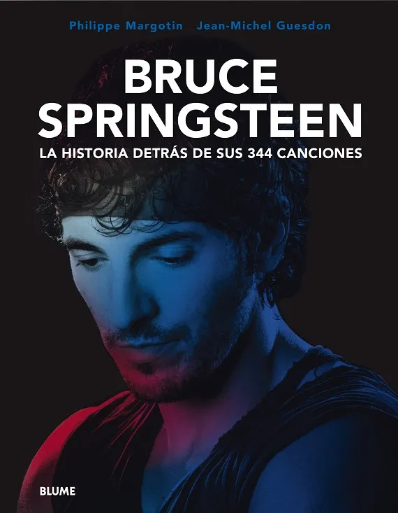 BRUCE SPRINGSTEEN.LA HISTORIA DETRAS DE SUS 344 CANCIONES