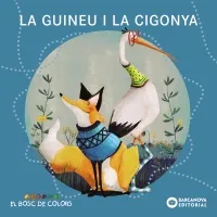 LA GUINEU I LA CIGONYA.BOSC DE COLORS