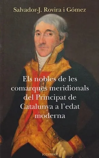ELS NOBLES DE LES COMARQUES MERIDIONALS DEL PRINCIPAT DE CATALUNYA A L'EDAT MODERNA