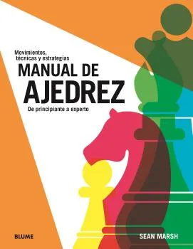 MANUAL DE AJEDREZ.DE PRINCIPIANTE A EXPERTO