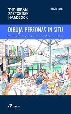 DIBUJA PERSONAS IN SITU THE URBAN SKETCHING HANDBOOK