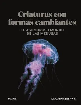 CRIATURAS CON FORMAS CAMBIANTES EL ASOMBROSO MUNDO DE LAS MEDUSAS