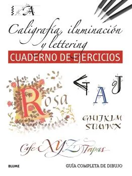 CALIGRAFIA ILUMINACION Y LETTERING.CUADERNO DE EJERCICIOS