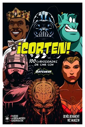 CORTEN! 100 CURIOSIDADES DE CINE CON LA BATCUEVA