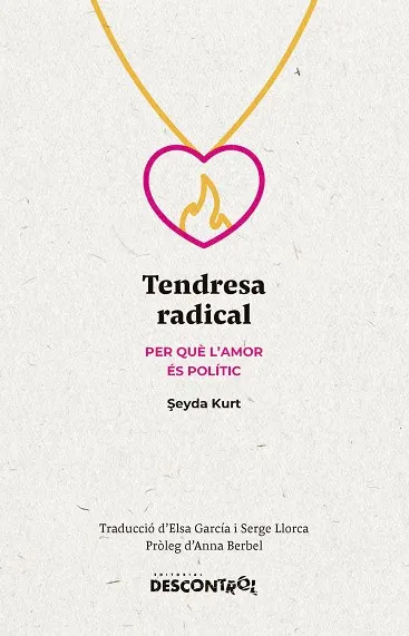 TENDRESA RADICAL. PER QUÈ L'AMOR ÉS POLÍTIC