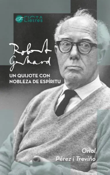 ROBERT GERHARD. UN QUIJOTE CON NOBLEZA DE ESPÍRITU