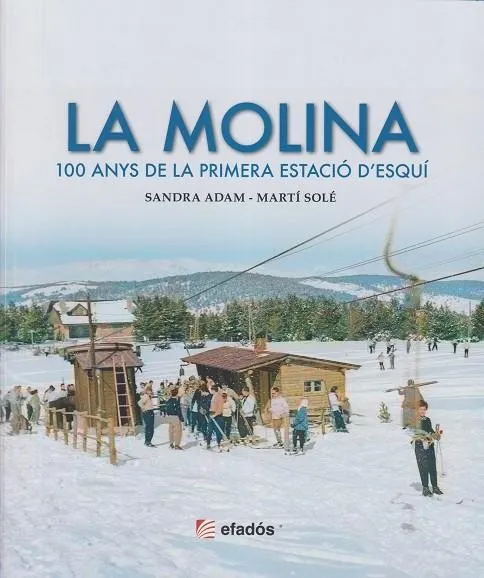 LA MOLINA.100 ANYS DE LA PRIMERA ESTACIÓ D'ESQUÍ