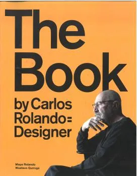 THE BOOK BY CARLOS ROLANDO=DESIGNER (EDICIÓN CASTELLANO/INGLÉS)