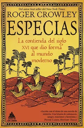 ESPECIAS. LA CONTIENDA DEL SIGLO XVI QUE DIO FORMA AL MUNDO MODERNO
