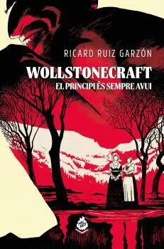WOLLSTONECRAFT.EL PRINCIPI ÉS SEMPRE AVUI