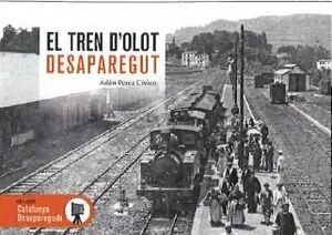 EL TREN D'OLOT DESAPAREGUT