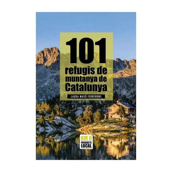 101 REFUGIS DE MUNTANYA DE CATALUNYA