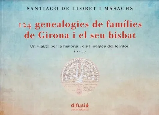 124 GENEALOGIES DE FAMÍLIES DE GIRONA I EL SEU BISBAT I (A-L)