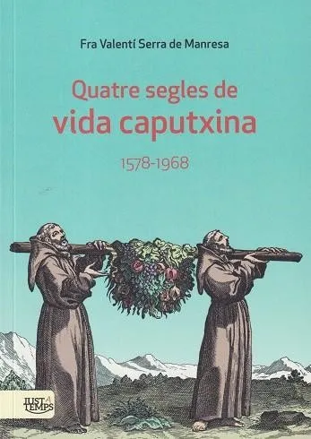 QUATRE SEGLES DE VIDA CAPUTXINA 1578-1968