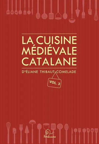 LA CUISINE MÉDIÉVALE CATALANE VOL.3