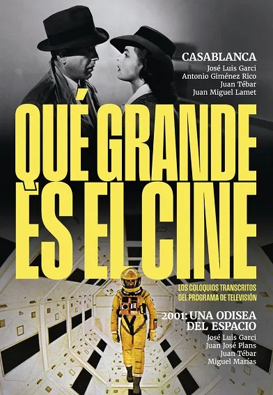 QUE GRANDE ES EL CINE -CASABLANCA / 2001 UNA ODISEA DEL ESPACIO-