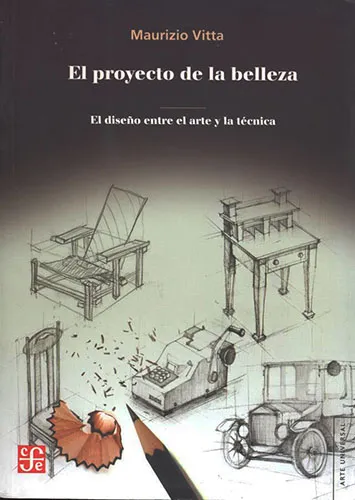 EL PROYECTO DE LA BELLEZA : EL DISEÑO ENTRE EL ARTE Y LA TÉCNICA