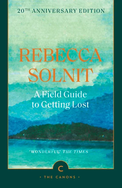 A FIELD GUIDE TO GETTING LOST