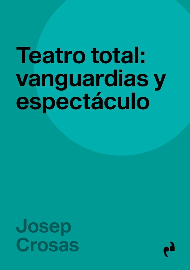 TEATRO TOTAL.VANGUARDIAS Y ESPECTACULO