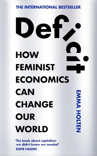 DEFICIT.HOW FEMINIST ECONOMICS CAN CHANGE OUR WORLD