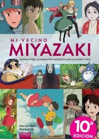 MI VECINO MIYAZAKI: STUDIO GHIBLI LA ANIMACION JAPONESA QUE LO CAMBIO TODO