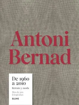 ANTONI BERNAD. DE 1960 A 2010 RETRATO Y MODA